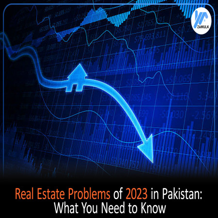 Real Estate Problems of 2023 in Pakistan: What You Need to Know